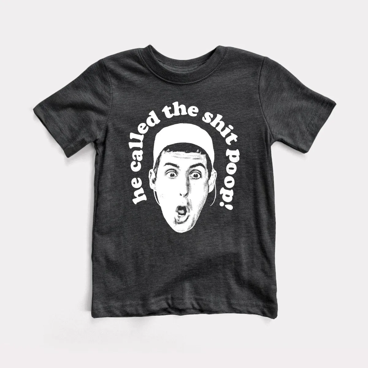 He Called The Shit Poop Toddler Tee