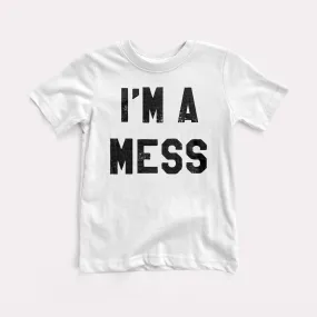 I'm A Mess Toddler Tee